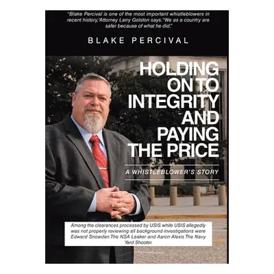 "Holding on to Integrity and Paying the Price: A whistleblower's story" - "" ("Percival Blake")