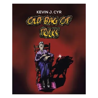 "Old Bag of Tricks" - "" ("Cyr Kevin J.")