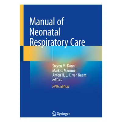 "Manual of Neonatal Respiratory Care" - "" ("Donn Steven M.")