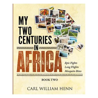 "My Two Centuries in Africa (Book Two)" - "" ("Henn Carl William")