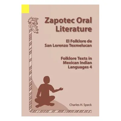 "Zapotec Oral Literature: El Folklore de San Lorenzo, Folklore Texts in Mexican Indian Languages