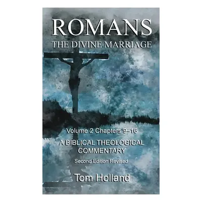 "Romans The Divine Marriage Volume 2 Chapters 9-16: A Biblical Theological Commentary, Second Ed