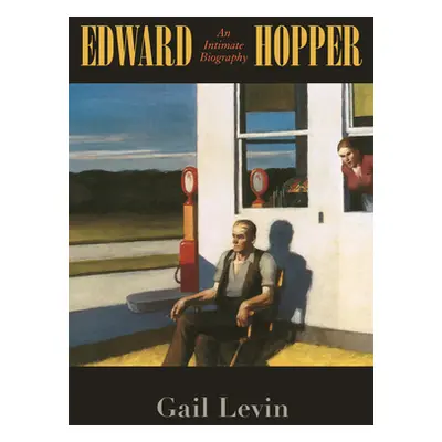 "Edward Hopper: An Intimate Biography" - "" ("Levin Gail")