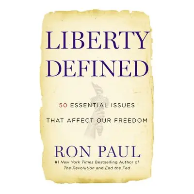 "Liberty Defined: 50 Essential Issues That Affect Our Freedom" - "" ("Paul Ron")