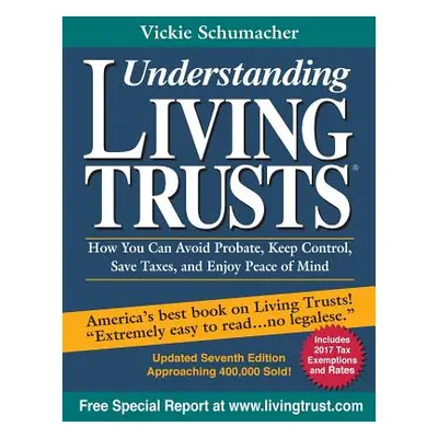 "Understanding Living Trusts(R): How You Can Avoid Probate, Keep Control, Save Taxes, and Enjoy 