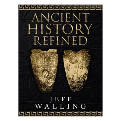 "Ancient History Refined" - "" ("Walling Jeff")