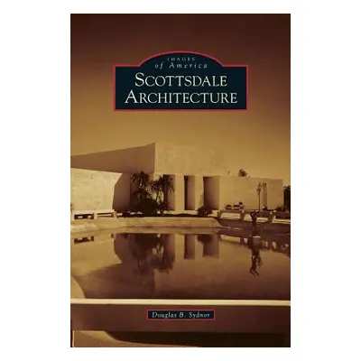 "Scottsdale Architecture" - "" ("Sydnor Douglas B.")