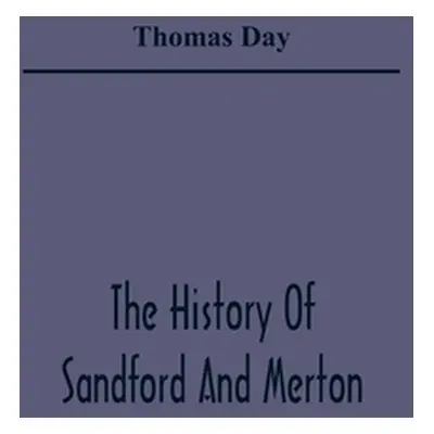 "The History Of Sandford And Merton" - "" ("Day Thomas")