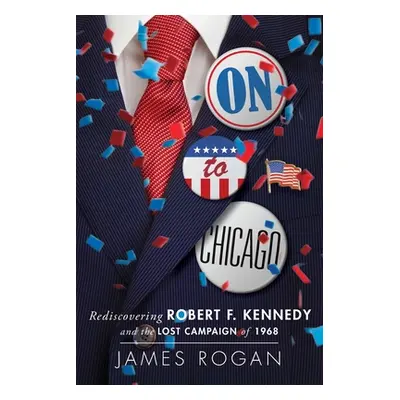 "On to Chicago" - "" ("Rogan James")