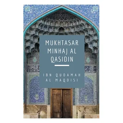 "Mukhtasar Minhaj Al Qasidin (Towards the Hereafter)" - "" ("Al Maqdisi Ibn Qudamah")