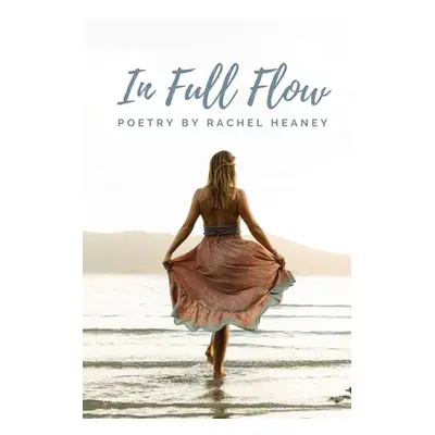 "In Full Flow: Poetry" - "" ("Heaney Rachel J.")