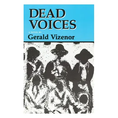 "Dead Voices: Natural Agonies in the New World Volume 2" - "" ("Vizenor Gerald")