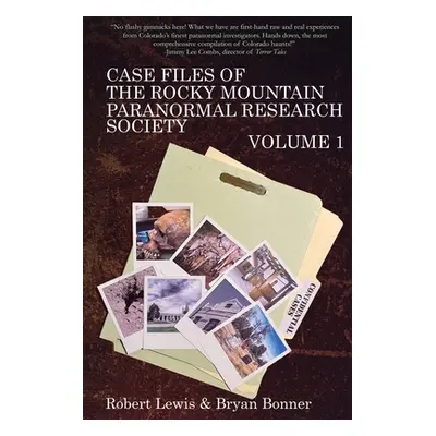 "Case Files of the Rocky Mountain Paranormal Research Society Volume 1" - "" ("Lewis Robert")