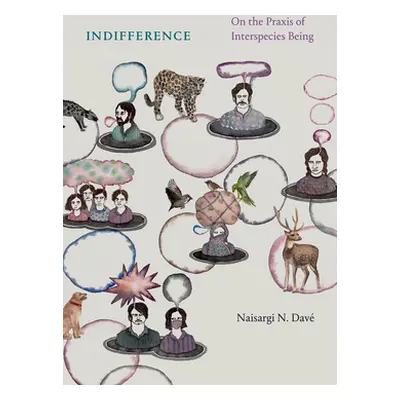 "Indifference: On the Praxis of Interspecies Being" - "" ("Dav Naisargi N.")