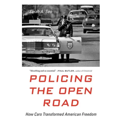 "Policing the Open Road: How Cars Transformed American Freedom" - "" ("Seo Sarah A.")