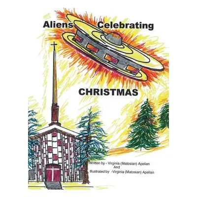 "Aliens Celebrating Christmas" - "" ("Apelian Virginia (Matosian)")