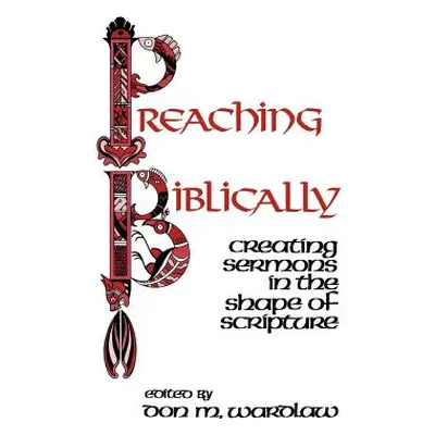 "Preaching Biblically" - "" ("Wardlaw Don M.")