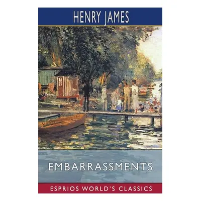 "Embarrassments (Esprios Classics)" - "" ("James Henry")