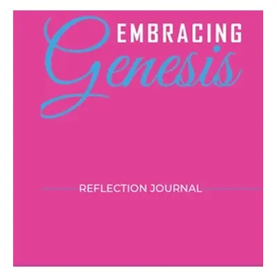 "Embracing Genesis Reflection Journal" - "" ("Coleman Davina L.")