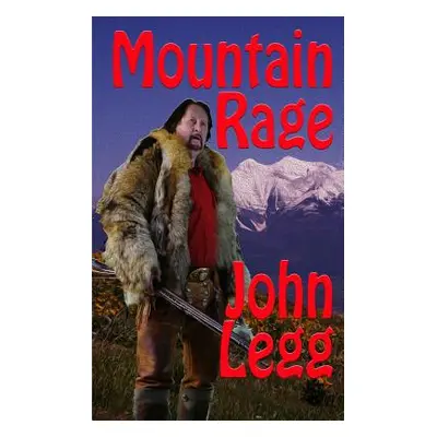 "Mountain Rage" - "" ("Legg John")