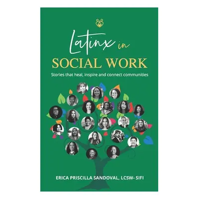 "Latinx in Social Work: Stories that heal, inspire, and connect communities" - "" ("Sandoval Lcs