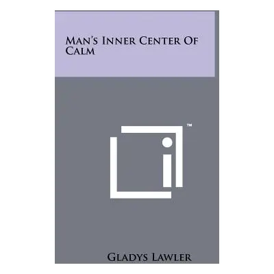 "Man's Inner Center of Calm" - "" ("Lawler Gladys")