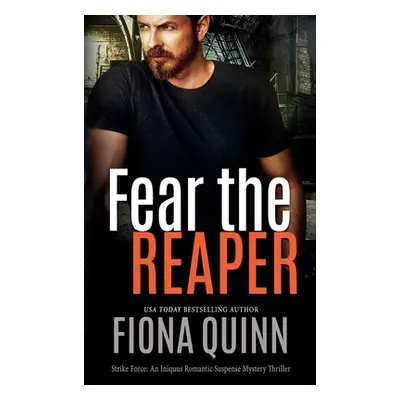 "Fear The Reaper: An Iniquus Romantic Suspense Mystery Thriller" - "" ("Quinn Fiona")