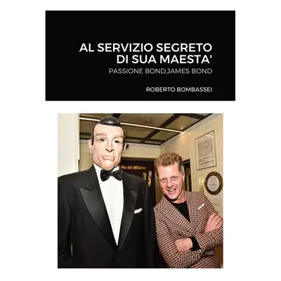 "Al Servizio Segreto Di Sua Maesta'" - "" ("Bombassei Roberto")