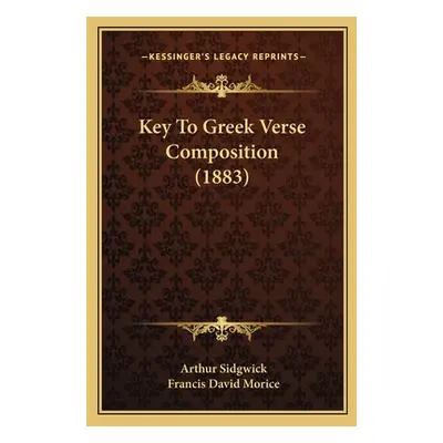 "Key To Greek Verse Composition (1883)" - "" ("Sidgwick Arthur")