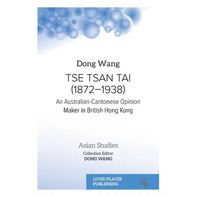 "Tse Tsan Tai (1872-1938): An Australian-Cantonese Opinion Maker in British Hong Kong" - "" ("Wa