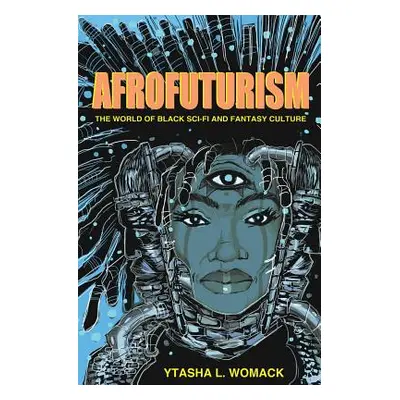 "Afrofuturism" - "" ("Womack Ytasha L.")