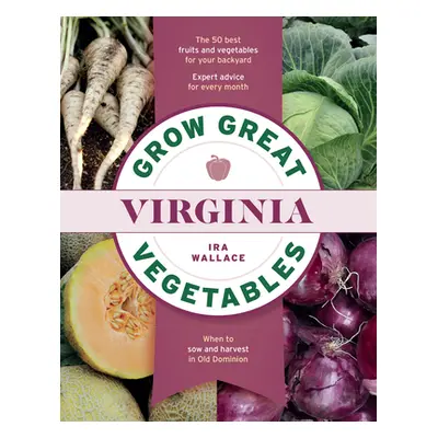 "Grow Great Vegetables in Virginia" - "" ("Wallace Ira")