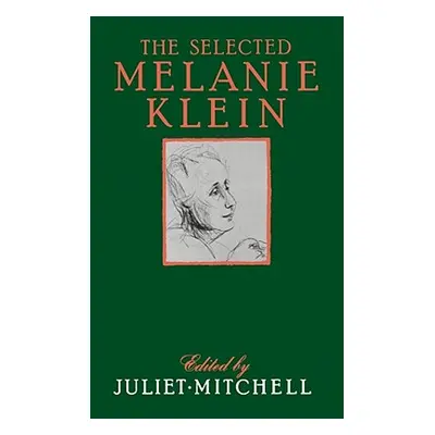 "Selected Melanie Klein" - "" ("Mitchell Juliet")