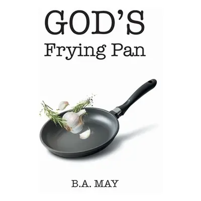 "God's Frying Pan" - "" ("May B. a.")