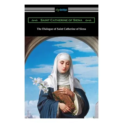 "The Dialogue of Saint Catherine of Siena" - "" ("Saint Catherine of Siena")