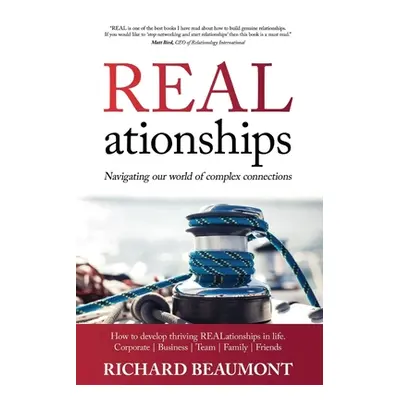 "REALationships: Navigating our world of complex connections" - "" ("Beaumont Richard")