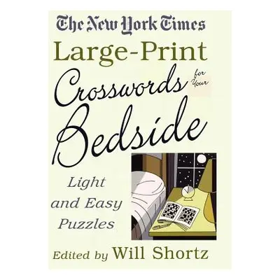 "The New York Times Large-Print Crosswords for Your Bedside: Light and Easy Puzzles" - "" ("New 