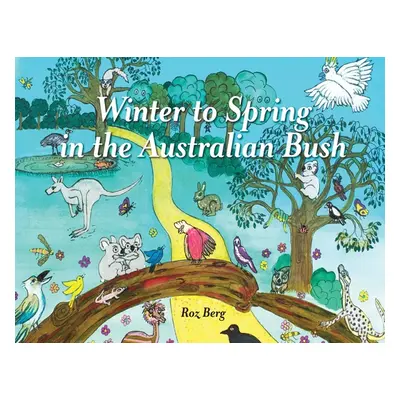 "Winter to Spring in the Australian Bush" - "" ("Berg Roz")