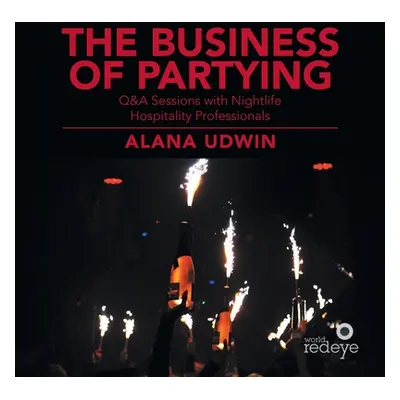 "The Business of Partying: Q&A Sessions with Nightlife Hospitality Professionals" - "" ("Udwin A