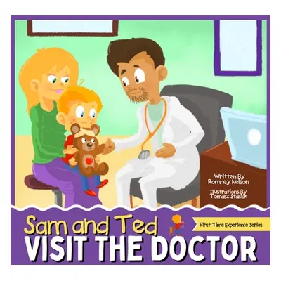 "Sam and Ted Visit the Doctor: First Time Experiences Going to the Doctor Book For Toddlers Help