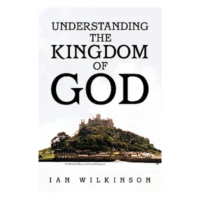 "Understanding the Kingdom of God" - "" ("Wilkinson Ian")