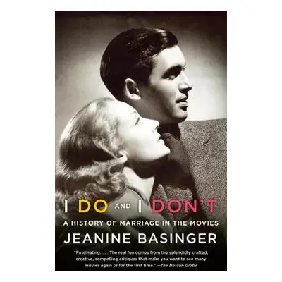 "I Do and I Don't: A History of Marriage in the Movies" - "" ("Basinger Jeanine")