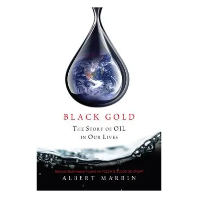 "Black Gold: The Story of Oil in Our Lives" - "" ("Marrin Albert")