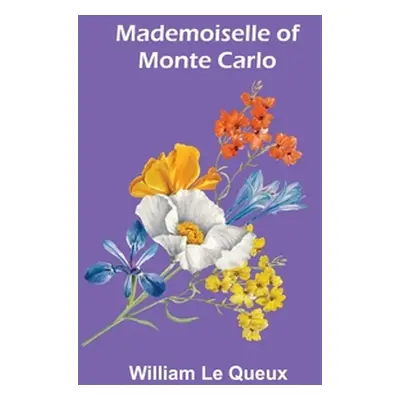 "Mademoiselle of Monte Carlo" - "" ("Le Queux William")