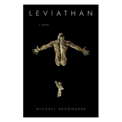 "Leviathan: A Poem" - "" ("Shewmaker Michael")