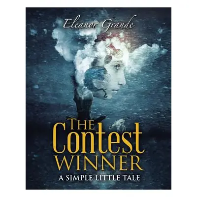 "The Contest Winner: A Simple Little Tale" - "" ("Grande Eleanor")