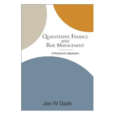 "Quantitative Finance and Risk Management: A Physicist's Approach" - "" ("Dash Jan W.")