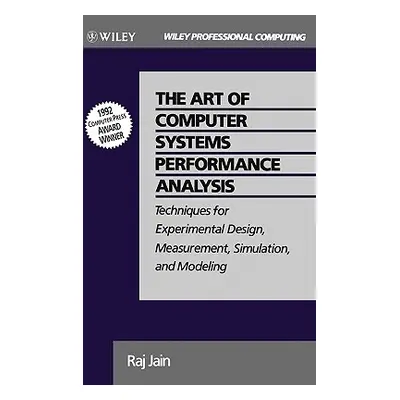 "The Art of Computer Systems Performance Analysis: Techniques for Experimental Design, Measureme