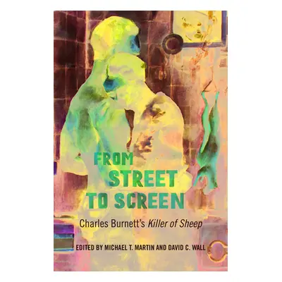 "From Street to Screen: Charles Burnett's Killer of Sheep" - "" ("Martin Michael T.")