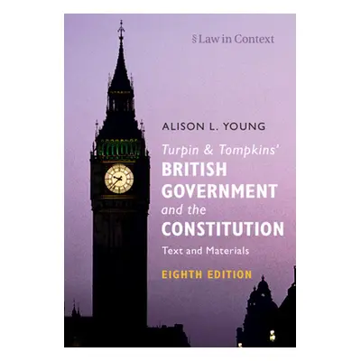 "Turpin and Tomkins' British Government and the Constitution: Text and Materials" - "" ("Young A